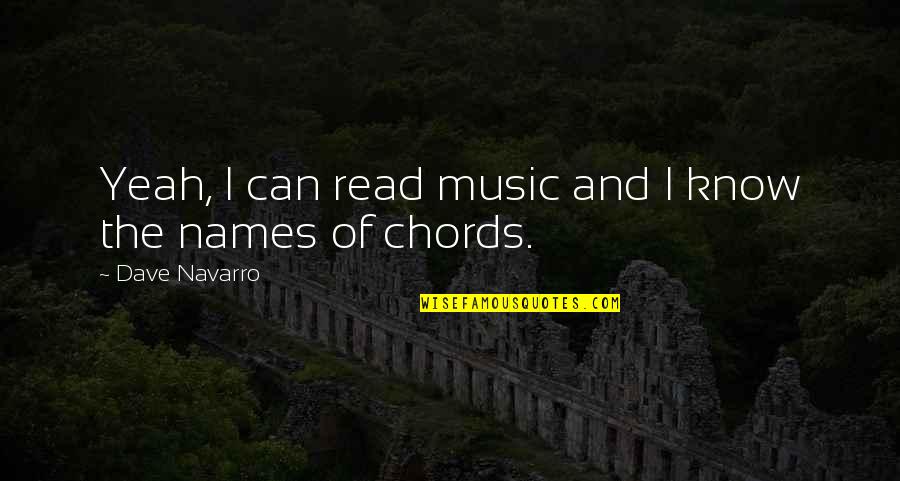 Yeah I Know Quotes By Dave Navarro: Yeah, I can read music and I know