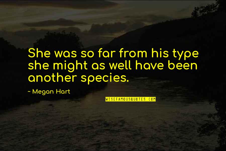Yeah I'm Crazy Quotes By Megan Hart: She was so far from his type she