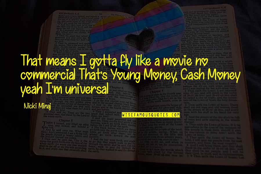 Yeah Movie Quotes By Nicki Minaj: That means I gotta fly like a movie