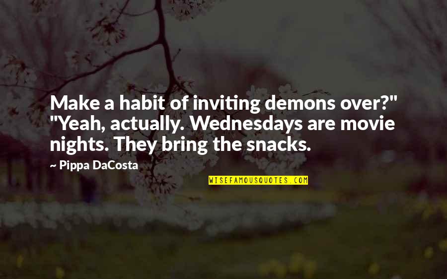 Yeah Quotes By Pippa DaCosta: Make a habit of inviting demons over?" "Yeah,