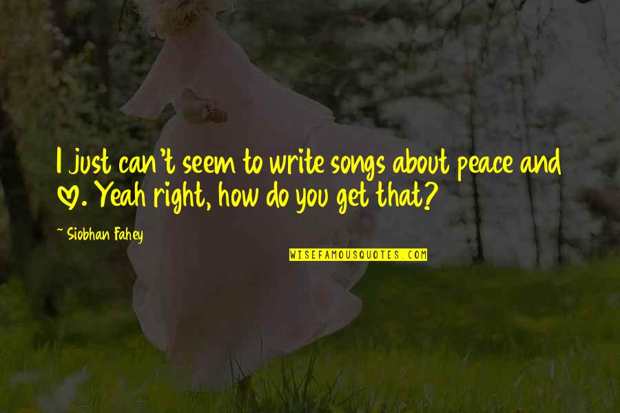 Yeah Right Quotes By Siobhan Fahey: I just can't seem to write songs about