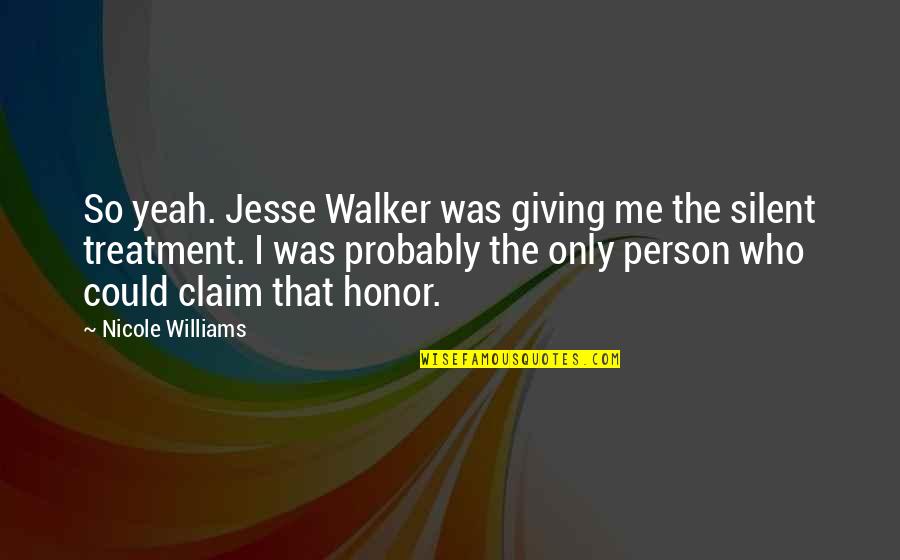 Yeah That's Me Quotes By Nicole Williams: So yeah. Jesse Walker was giving me the