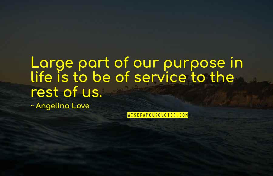 Yeahdoin Quotes By Angelina Love: Large part of our purpose in life is