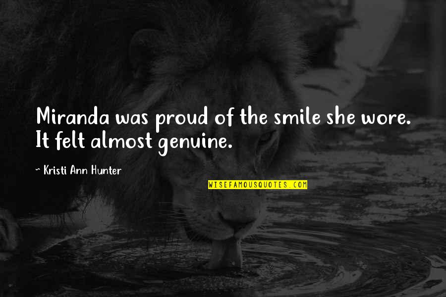 Yealland Quotes By Kristi Ann Hunter: Miranda was proud of the smile she wore. Yealland Quotes By Kristi Ann Hunter: Miranda was proud of the smile she wore.