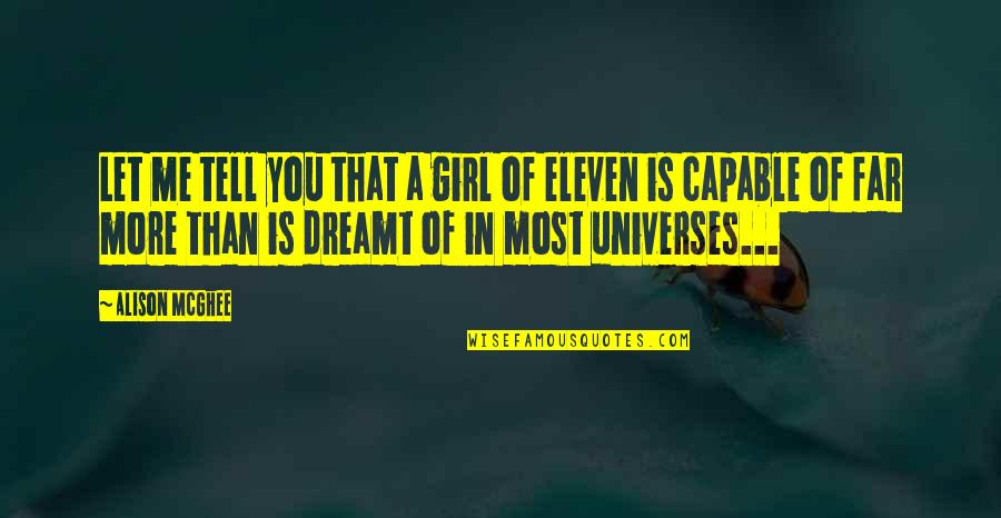 Year 11 Quotes By Alison McGhee: Let me tell you that a girl of Year 11 Quotes By Alison McGhee: Let me tell you that a girl of
