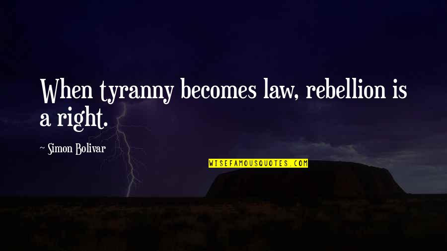 Year 12 Graduation Quotes By Simon Bolivar: When tyranny becomes law, rebellion is a right. Year 12 Graduation Quotes By Simon Bolivar: When tyranny becomes law, rebellion is a right.