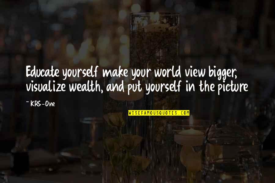 Year 12 Graduation Speech Quotes By KRS-One: Educate yourself make your world view bigger, visualize Year 12 Graduation Speech Quotes By KRS-One: Educate yourself make your world view bigger, visualize