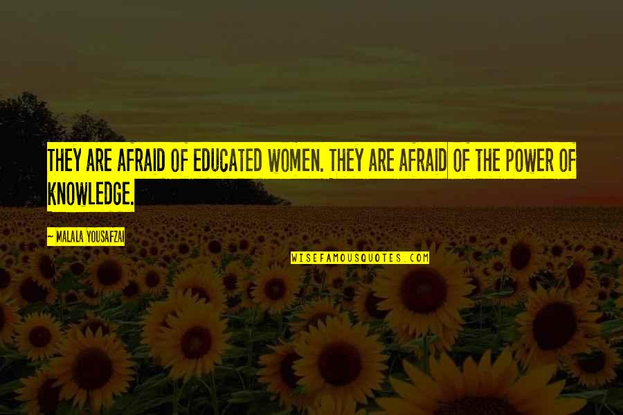 Year 12 Inspirational Quotes By Malala Yousafzai: They are afraid of educated women. They are