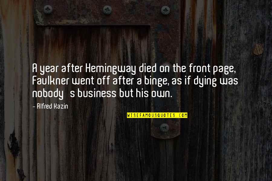 Year After You Quotes By Alfred Kazin: A year after Hemingway died on the front Year After You Quotes By Alfred Kazin: A year after Hemingway died on the front