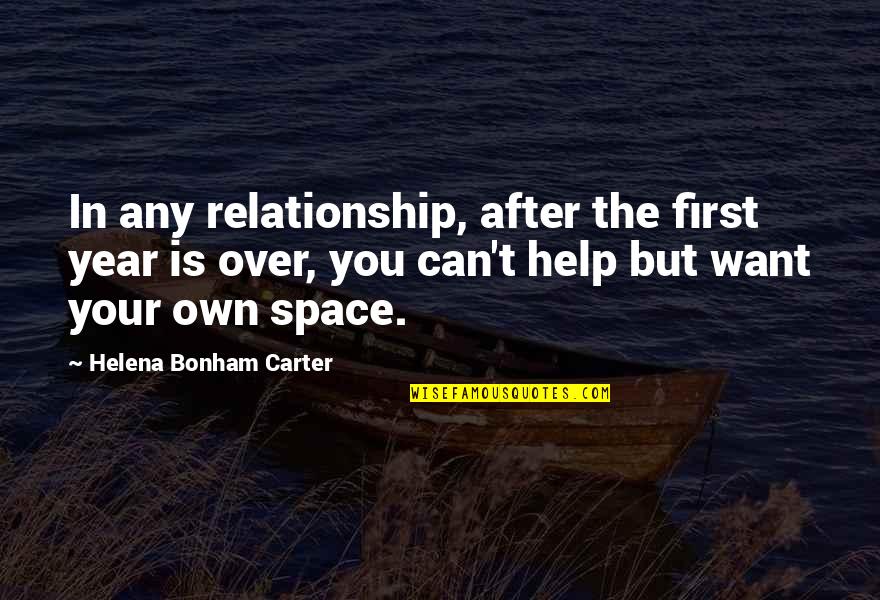 Year After You Quotes By Helena Bonham Carter: In any relationship, after the first year is Year After You Quotes By Helena Bonham Carter: In any relationship, after the first year is