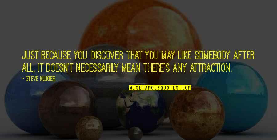 Year After You Quotes By Steve Kluger: Just because you discover that you may like Year After You Quotes By Steve Kluger: Just because you discover that you may like