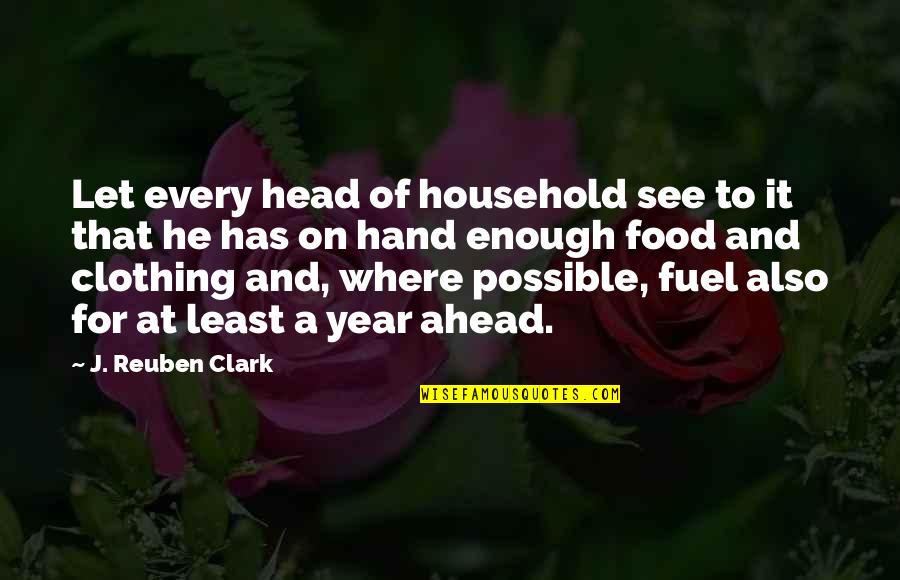 Year Ahead Quotes By J. Reuben Clark: Let every head of household see to it