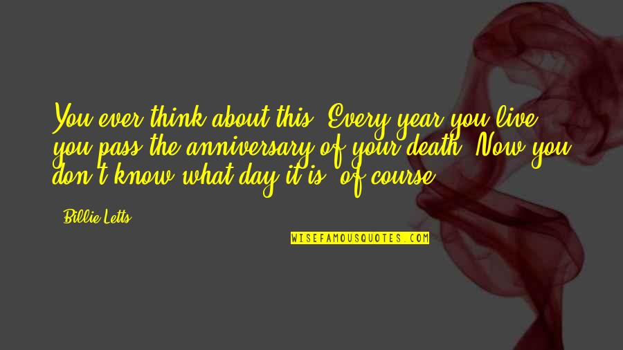 Year Anniversary Of Death Quotes By Billie Letts: You ever think about this? Every year you Year Anniversary Of Death Quotes By Billie Letts: You ever think about this? Every year you