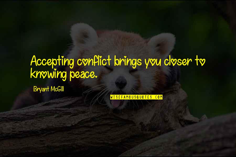 Year Anniversary Of Death Quotes By Bryant McGill: Accepting conflict brings you closer to knowing peace. Year Anniversary Of Death Quotes By Bryant McGill: Accepting conflict brings you closer to knowing peace.
