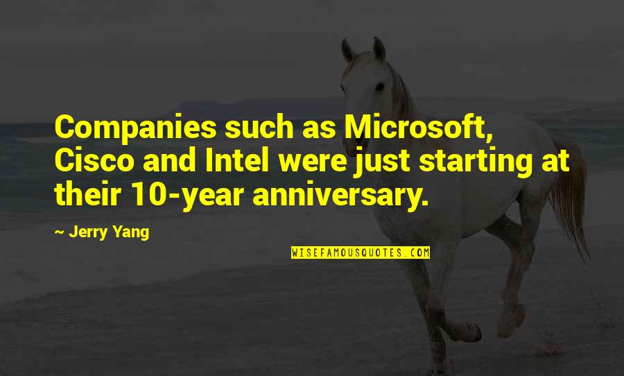 Year Anniversary Quotes By Jerry Yang: Companies such as Microsoft, Cisco and Intel were