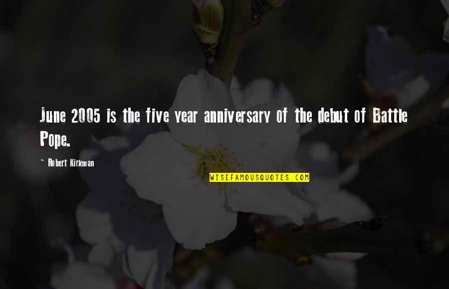 Year Anniversary Quotes By Robert Kirkman: June 2005 is the five year anniversary of