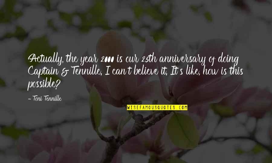 Year Anniversary Quotes By Toni Tennille: Actually, the year 2000 is our 25th anniversary