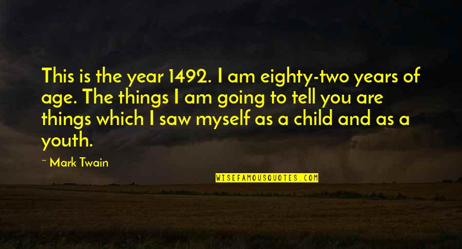Year Book Quotes By Mark Twain: This is the year 1492. I am eighty-two
