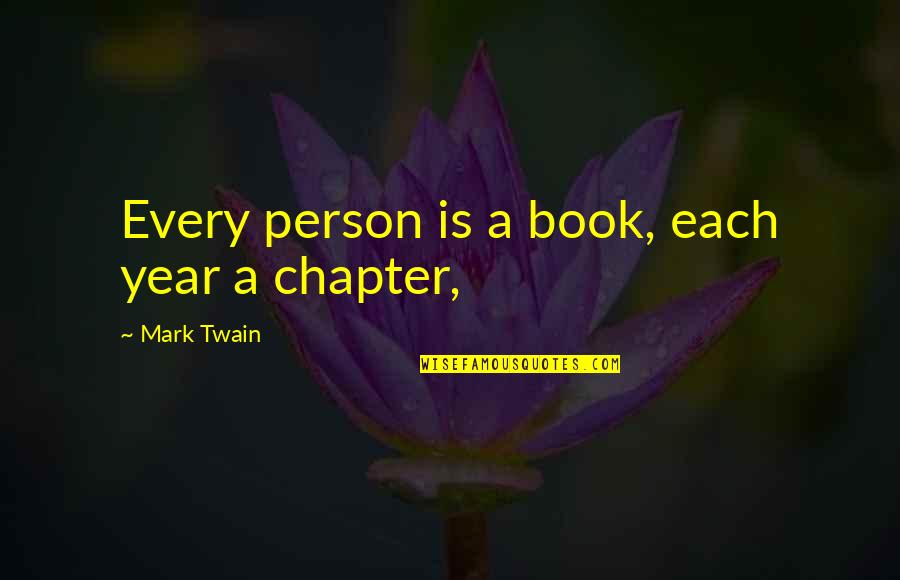 Year Book Quotes By Mark Twain: Every person is a book, each year a