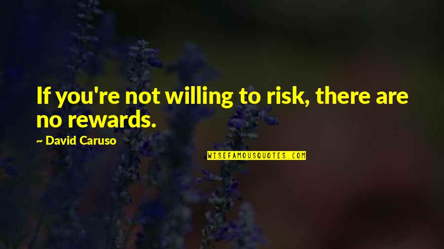 Year Down Yonder Quotes By David Caruso: If you're not willing to risk, there are
