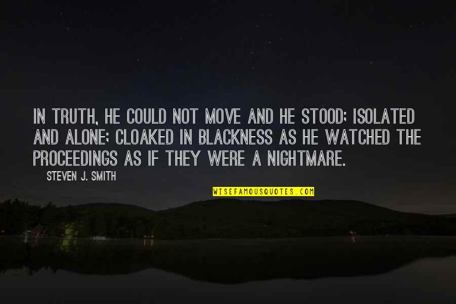 Year End Review Quotes By Steven J. Smith: In truth, he could not move and he Year End Review Quotes By Steven J. Smith: In truth, he could not move and he