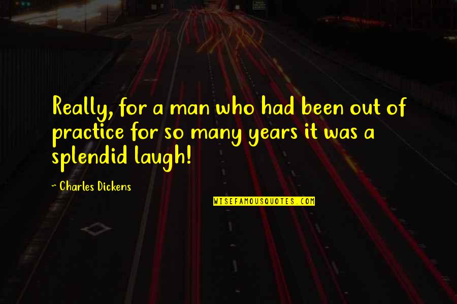 Year Ended Quotes By Charles Dickens: Really, for a man who had been out