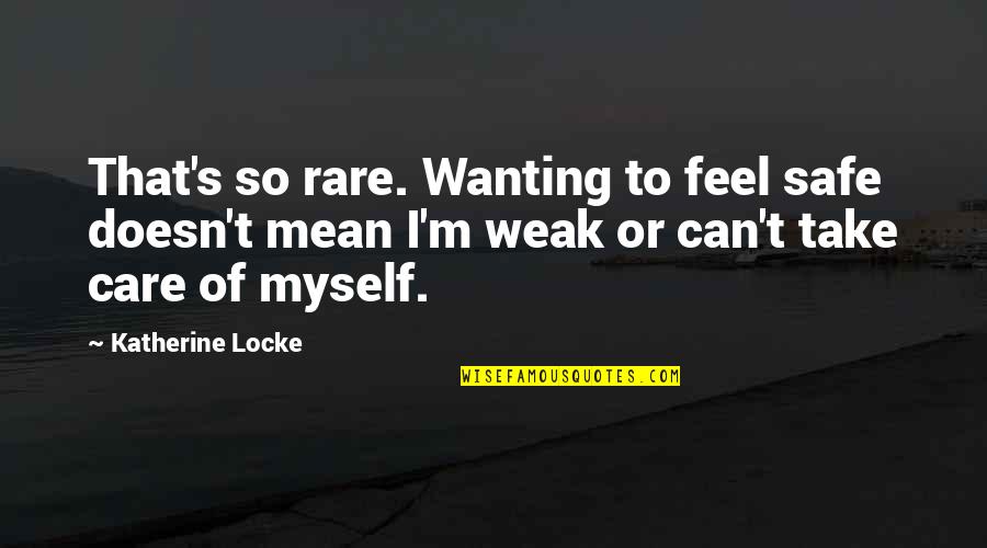 Year Ended Quotes By Katherine Locke: That's so rare. Wanting to feel safe doesn't Year Ended Quotes By Katherine Locke: That's so rare. Wanting to feel safe doesn't