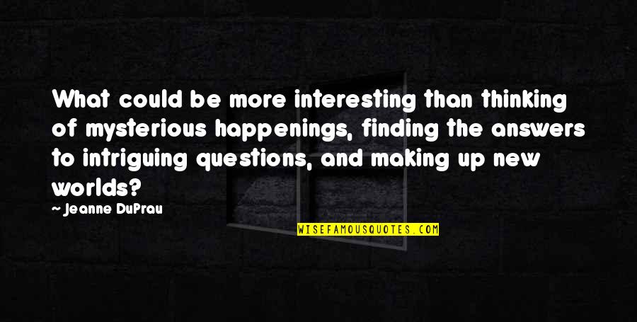 Year Is Going To End Quotes By Jeanne DuPrau: What could be more interesting than thinking of