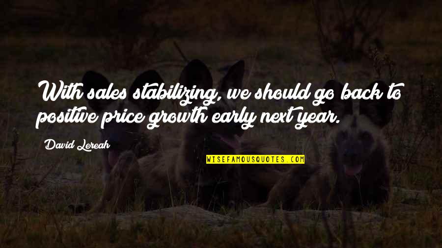Year Of Growth Quotes By David Lereah: With sales stabilizing, we should go back to