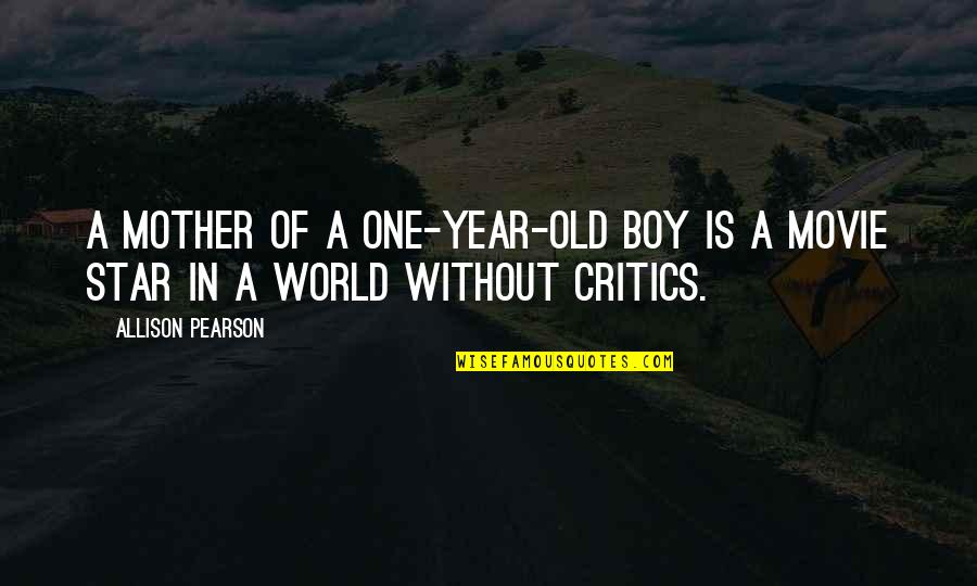 Year One Movie Quotes By Allison Pearson: A mother of a one-year-old boy is a