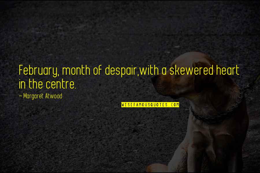 Year One Movie Quotes By Margaret Atwood: February, month of despair,with a skewered heart in Year One Movie Quotes By Margaret Atwood: February, month of despair,with a skewered heart in
