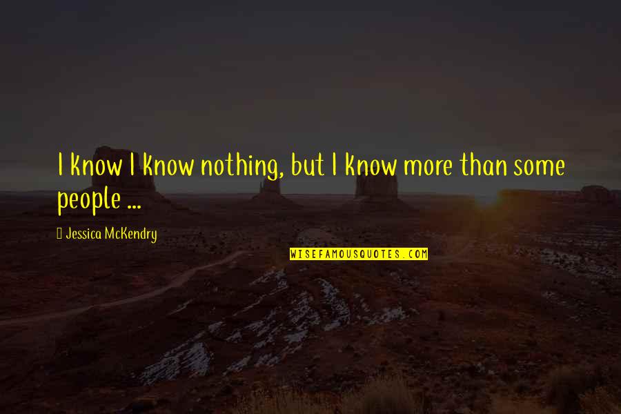 Year Work Anniversary Quotes By Jessica McKendry: I know I know nothing, but I know Year Work Anniversary Quotes By Jessica McKendry: I know I know nothing, but I know