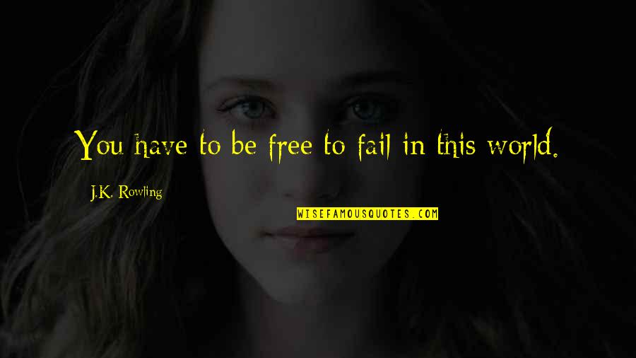 Yearbook Ad Quotes By J.K. Rowling: You have to be free to fail in Yearbook Ad Quotes By J.K. Rowling: You have to be free to fail in