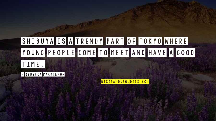 Yearbook Cover Quotes By Rebecca MacKinnon: Shibuya is a trendy part of Tokyo where