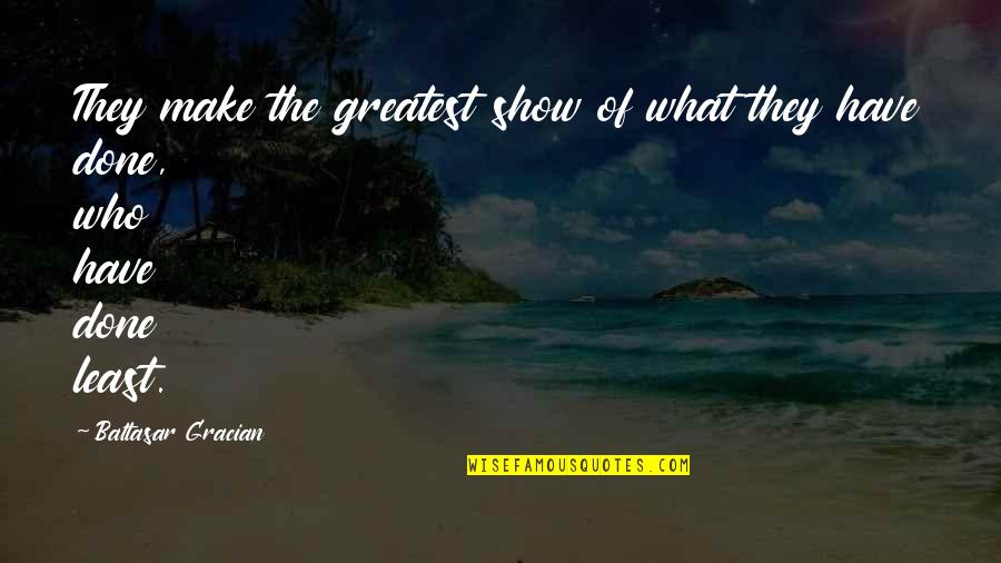 Yearbook Funny Quotes By Baltasar Gracian: They make the greatest show of what they Yearbook Funny Quotes By Baltasar Gracian: They make the greatest show of what they