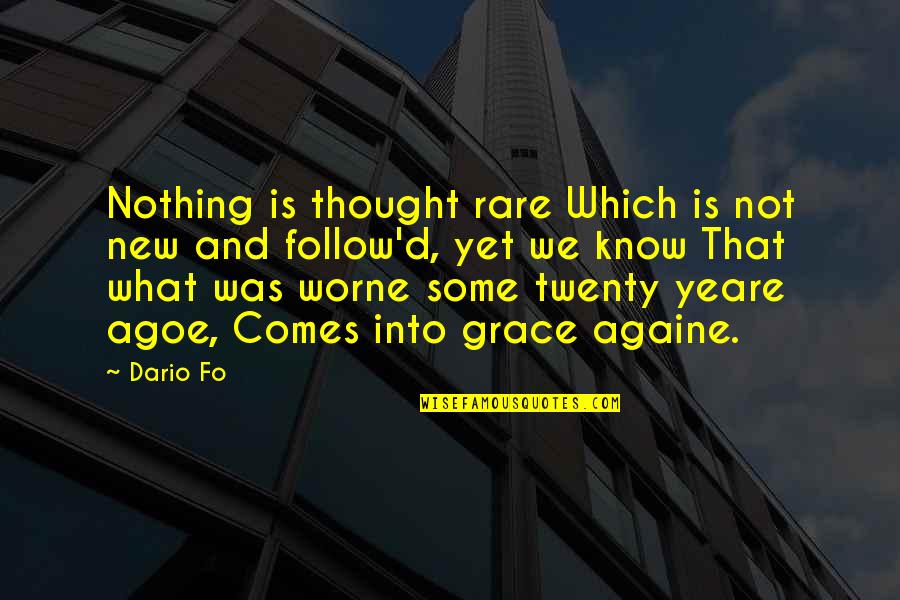 Yeare Quotes By Dario Fo: Nothing is thought rare Which is not new