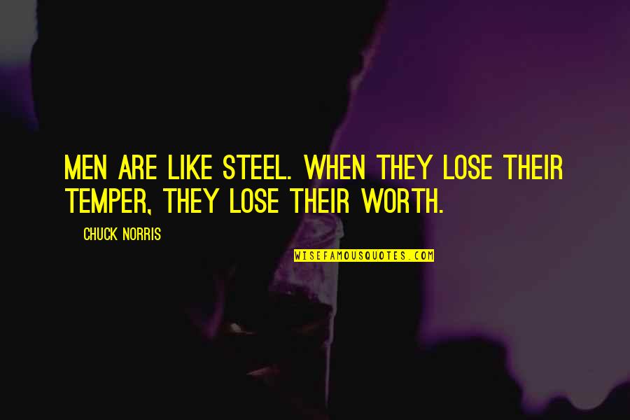 Yeargan Barber Quotes By Chuck Norris: Men are like steel. When they lose their