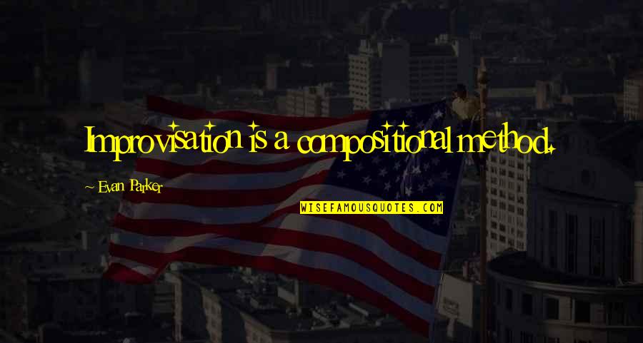Yeargan Pet Cremation Quotes By Evan Parker: Improvisation is a compositional method. Yeargan Pet Cremation Quotes By Evan Parker: Improvisation is a compositional method.