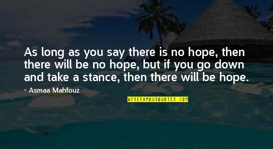 Yearking's Quotes By Asmaa Mahfouz: As long as you say there is no