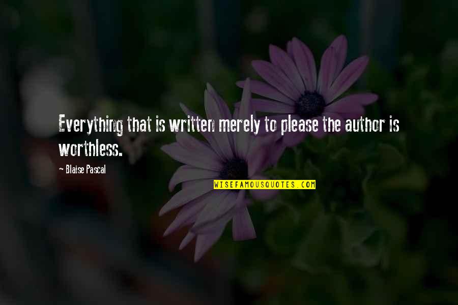 Yearly Bonus Quotes By Blaise Pascal: Everything that is written merely to please the