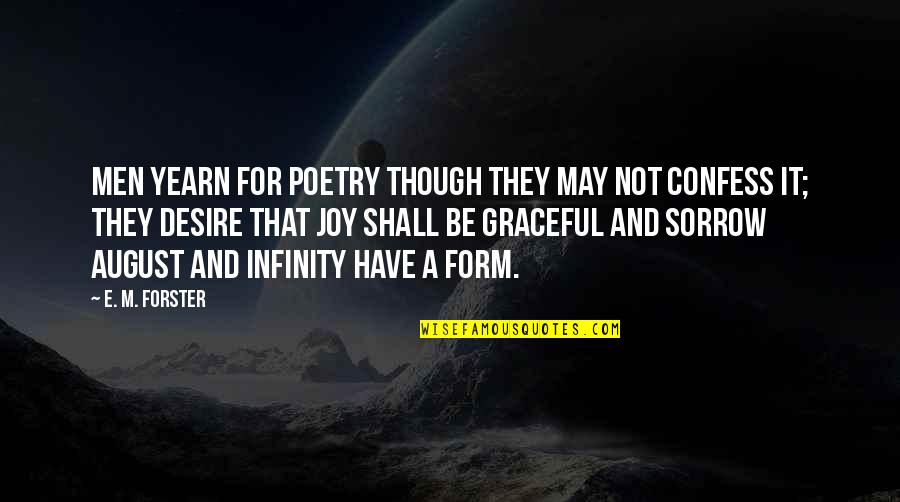 Yearn Quotes By E. M. Forster: Men yearn for poetry though they may not Yearn Quotes By E. M. Forster: Men yearn for poetry though they may not