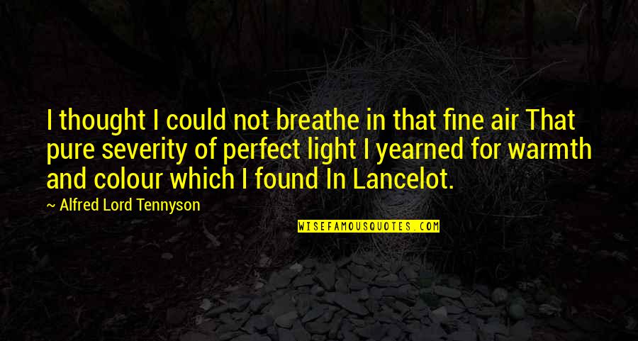 Yearned Quotes By Alfred Lord Tennyson: I thought I could not breathe in that