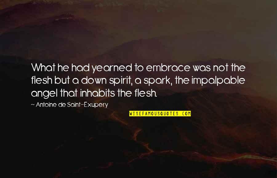 Yearned Quotes By Antoine De Saint-Exupery: What he had yearned to embrace was not