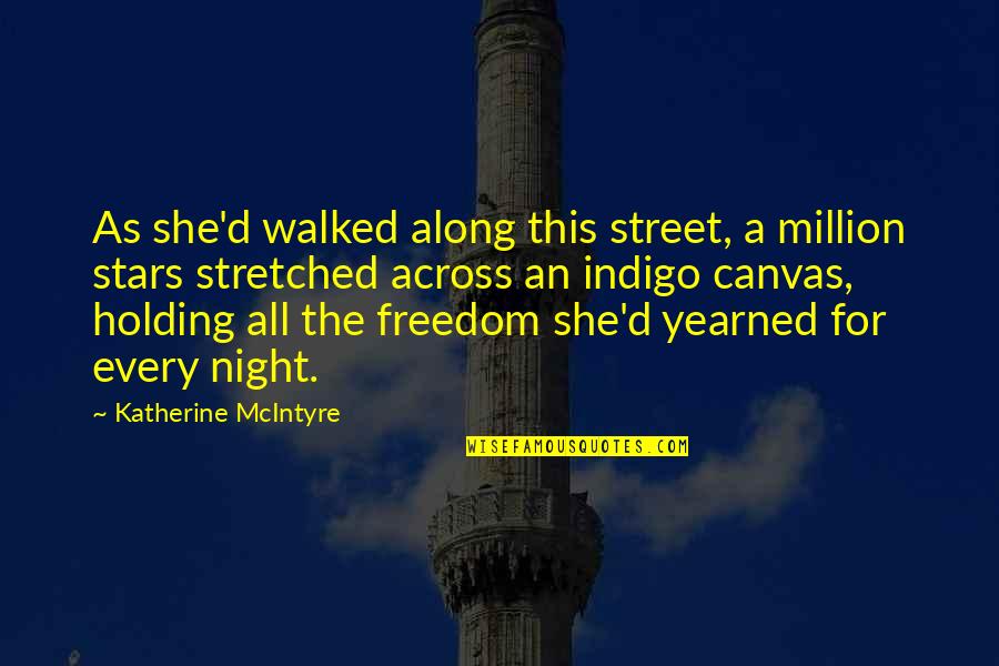 Yearned Quotes By Katherine McIntyre: As she'd walked along this street, a million