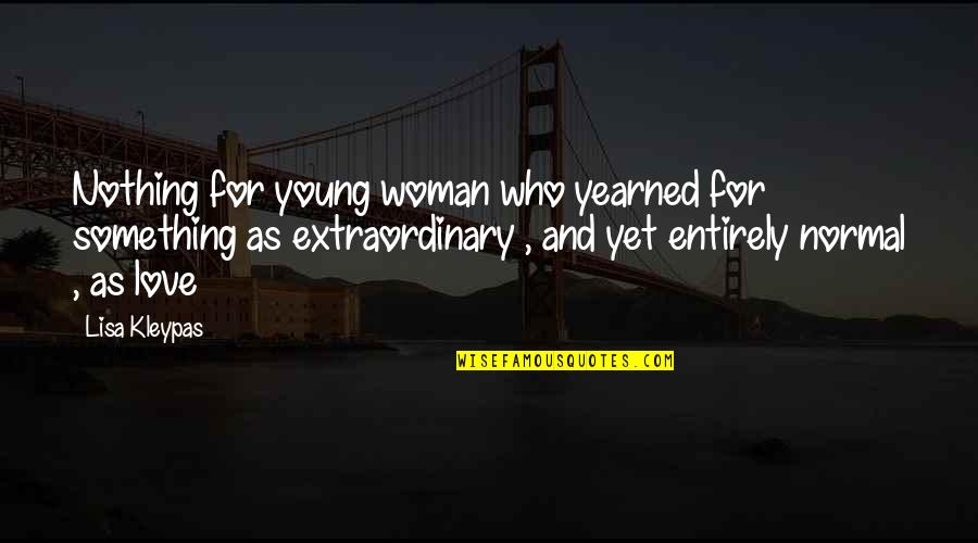 Yearned Quotes By Lisa Kleypas: Nothing for young woman who yearned for something Yearned Quotes By Lisa Kleypas: Nothing for young woman who yearned for something