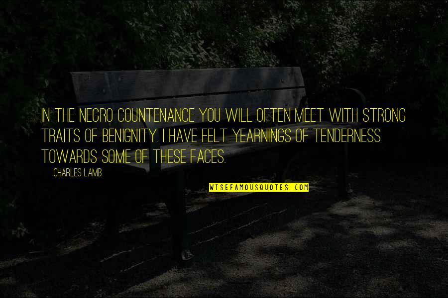 Yearning Quotes By Charles Lamb: In the Negro countenance you will often meet