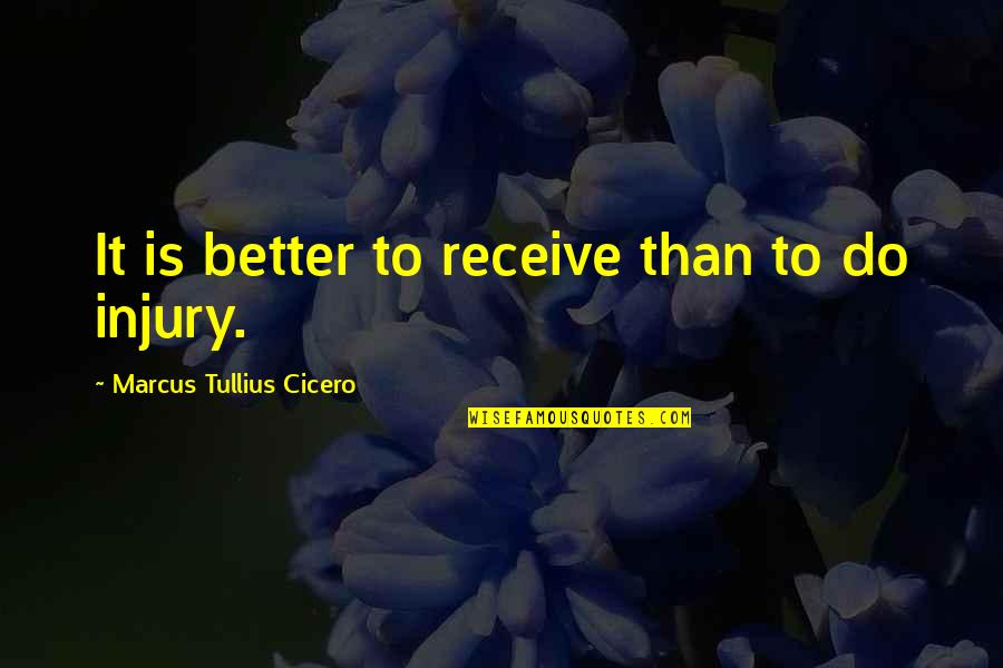 Yearnings Outsourcing Quotes By Marcus Tullius Cicero: It is better to receive than to do