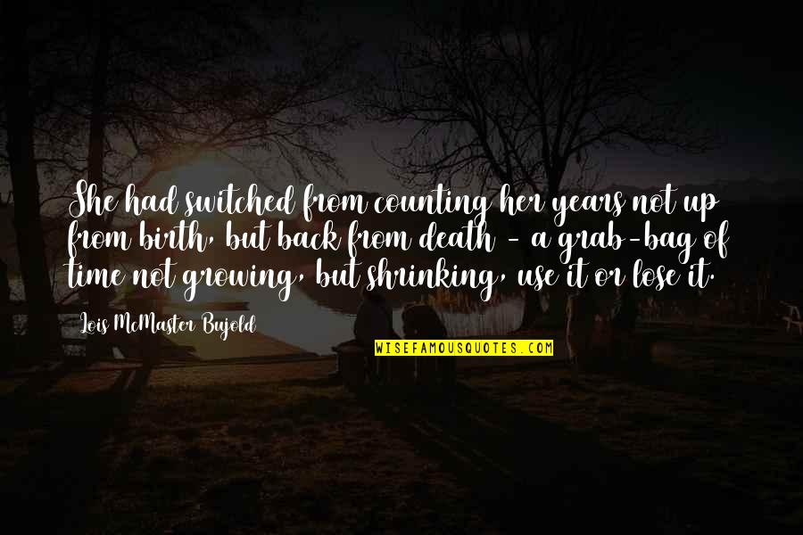 Years And Counting Quotes By Lois McMaster Bujold: She had switched from counting her years not