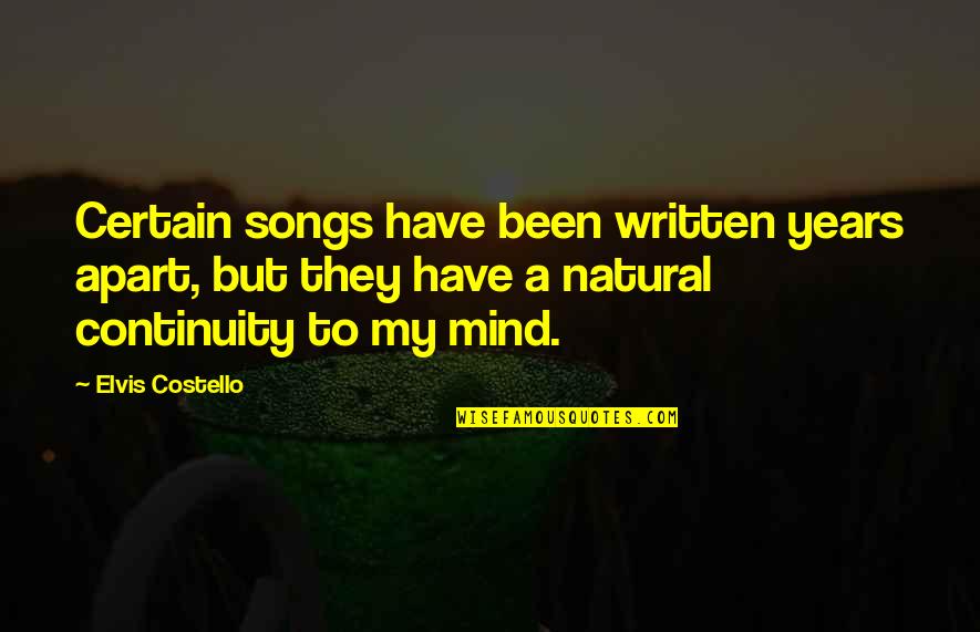 Years Apart Quotes By Elvis Costello: Certain songs have been written years apart, but Years Apart Quotes By Elvis Costello: Certain songs have been written years apart, but