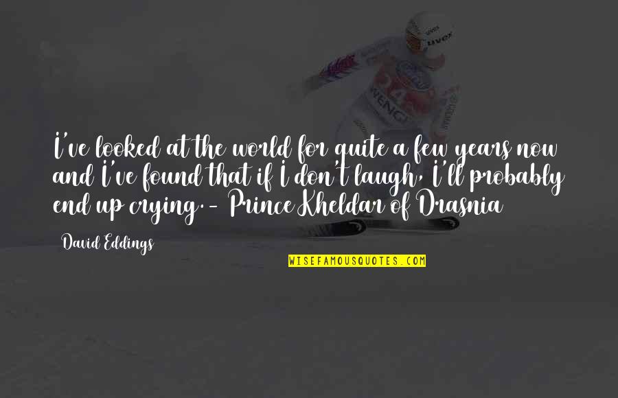 Years End Quotes By David Eddings: I've looked at the world for quite a